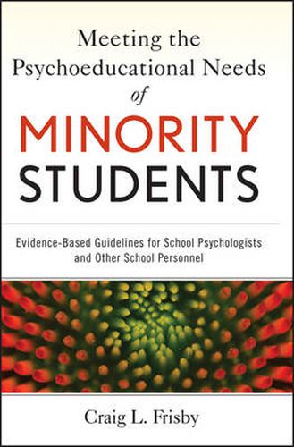 Meeting the Psychoeducational Needs of Minority Students: Evidence-Based Guidelines for School Psychologists and Other School Personnel