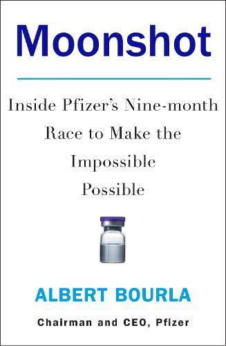 Cover image for Moonshot: Inside Pfizer's Nine-Month Race to Make the Impossible Possible