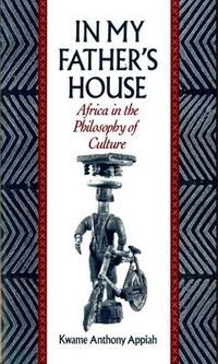 Cover image for In My Father's House: Africa in the Philosophy of Culture