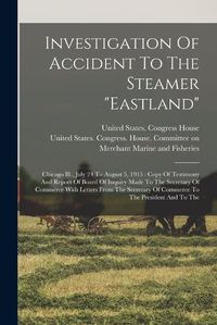 Cover image for Investigation Of Accident To The Steamer "eastland"