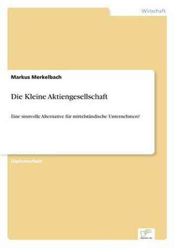 Cover image for Die Kleine Aktiengesellschaft: Eine sinnvolle Alternative fur mittelstandische Unternehmen?