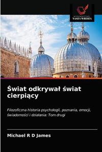 Cover image for &#346;wiat odkrywal &#347;wiat cierpi&#261;cy