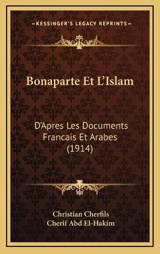 Bonaparte Et L'Islam: D'Apres Les Documents Francais Et Arabes (1914)