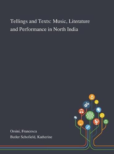 Tellings and Texts: Music, Literature and Performance in North India