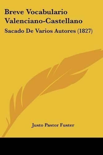 Cover image for Breve Vocabulario Valenciano-Castellano: Sacado de Varios Autores (1827)