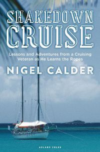 Cover image for Shakedown Cruise: Lessons and Adventures from a Cruising Veteran as He Learns the Ropes