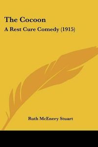 Cover image for The Cocoon: A Rest Cure Comedy (1915)