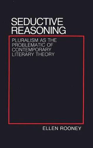 Cover image for Seductive Reasoning: Pluralism as the Problematic of Contemporary Literary Theory