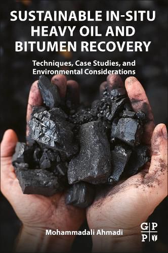 Cover image for Sustainable In-Situ Heavy Oil and Bitumen Recovery: Techniques, Case Studies, and Environmental Considerations