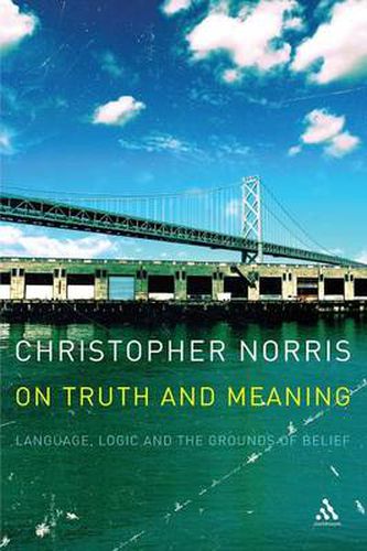 On Truth and Meaning: Language, Logic and the Grounds of Belief