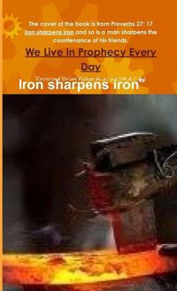 Cover image for We Live in Prophecy Every Day (Iron Sharpens Iron)