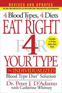 Cover image for Eat Right 4 Your Type (Revised and Updated): The Individualized Blood Type Diet (R) Solution