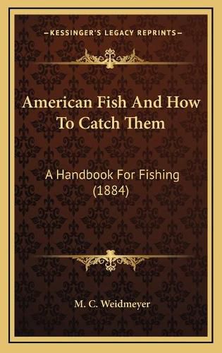 Cover image for American Fish and How to Catch Them: A Handbook for Fishing (1884)