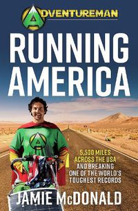Cover image for Adventureman: Running America: A Glimmer of Hope: 5,500 Miles Across the USA
