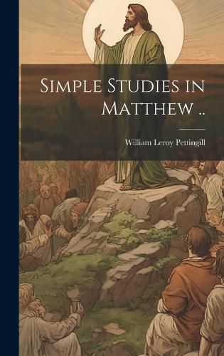 Cover image for Simple Studies in Matthew ..