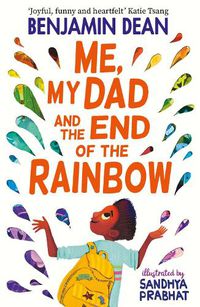 Cover image for Me, My Dad and the End of the Rainbow: The most joyful book you'll read this year!