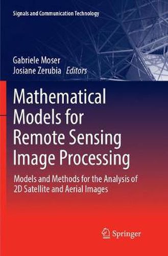 Cover image for Mathematical Models for Remote Sensing Image Processing: Models and Methods for the Analysis of 2D Satellite and Aerial Images