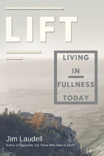 Cover image for Lift: Living in Fullness Today