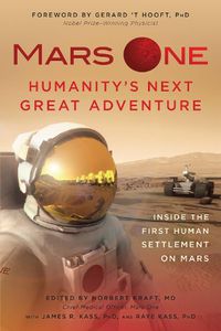 Cover image for Mars One: Humanity's Next Great Adventure: Inside the First Human Settlement on Mars