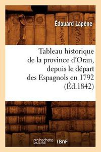 Cover image for Tableau Historique de la Province d'Oran, Depuis Le Depart Des Espagnols En 1792 (Ed.1842)