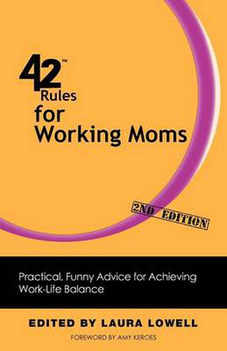 Cover image for 42 Rules for Working Moms (2nd Edition): Practical, Funny Advice for Achieving Work-Life Balance