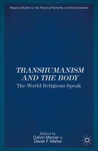 Cover image for Transhumanism and the Body: The World Religions Speak