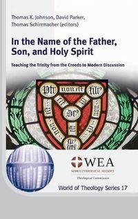 Cover image for In the Name of the Father, Son, and Holy Spirit: Teaching the Trinity from the Creeds to Modern Discussion