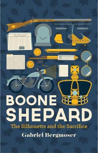 Cover image for Boone Shepard: the Silhouette and the Sacrifice