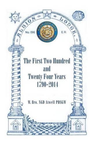 Cover image for Albion Lodge196ER: The First Two Hundred and Twenty Four Years 1790-2014