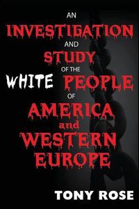 Cover image for An Investigation and Study of the White People of America and Western Europe