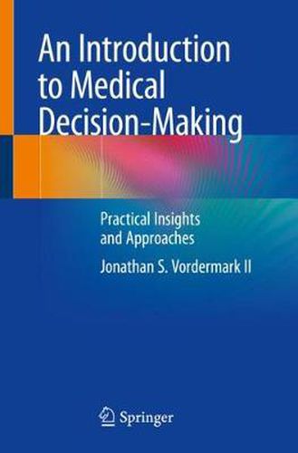 Cover image for An Introduction to Medical Decision-Making: Practical Insights and Approaches