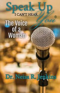 Cover image for Speak Up I Can't Hear You - The Voice of a Woman