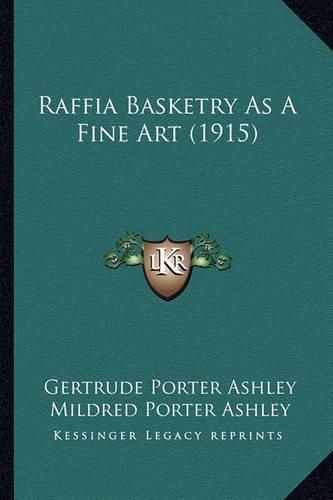 Cover image for Raffia Basketry as a Fine Art (1915) Raffia Basketry as a Fine Art (1915)