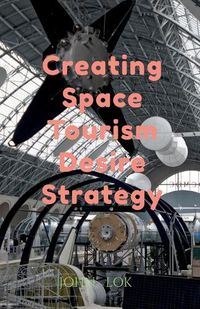 Cover image for Creating Space Tourism Desire Strategy