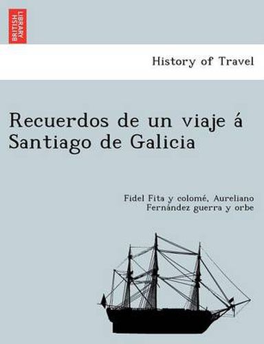 Cover image for Recuerdos de Un Viaje a Santiago de Galicia