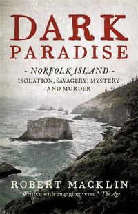 Cover image for Dark Paradise: Norfolk Island - isolation, savagery, mystery and murder