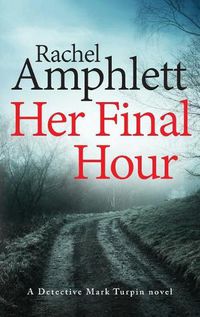 Cover image for Her Final Hour: A Detective Mark Turpin murder mystery