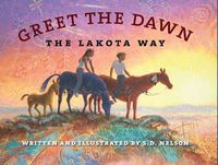 Cover image for Greet the Dawn: The Lakota Way