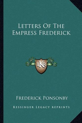 Cover image for Letters of the Empress Frederick
