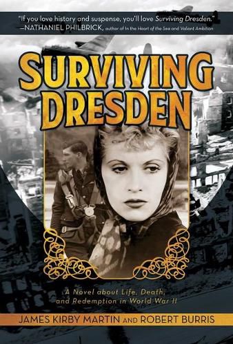 Surviving Dresden: A Novel about Life, Death, and Redemption in World War II