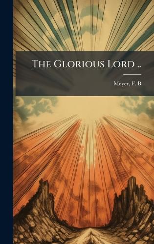 Cover image for The Glorious Lord ..