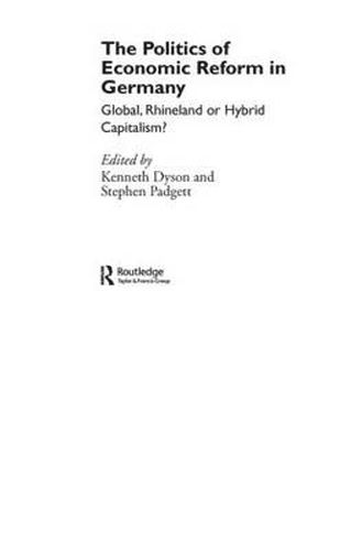 Cover image for The Politics of Economic Reform in Germany: Global, Rhineland or Hybrid Capitalism