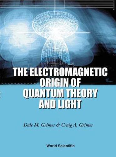 Cover image for Electromagnetic Origin Of Quantum Theory And Light, The