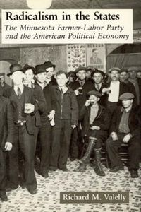 Cover image for Radicalism in the States: Minnesota Farmer-Labor Party and the American Political Economy