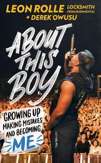 Cover image for About This Boy: Growing up, making mistakes and becoming me