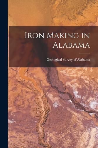 Cover image for Iron Making in Alabama