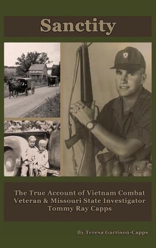 Sanctity: The True Account of Vietnam Combat Veteran & Missouri State Investigator Tommy Ray Capps