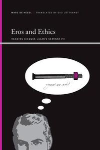 Cover image for Eros and Ethics: Reading Jacques Lacan's Seminar VII
