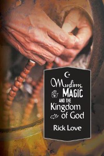 Cover image for Muslims, Magic and the Kingdom of God: Church Planting Among Folk Muslims