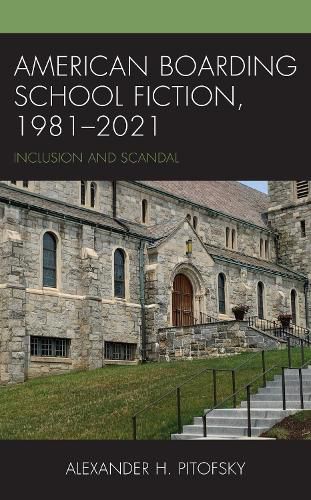 Cover image for American Boarding School Fiction, 1981-2021: Inclusion and Scandal